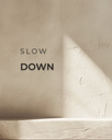 Slow Down – minimalistisches Poster zum Ausdrucken (FLITCH Calm & Soft)
